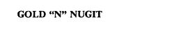 GOLD "N" NUGIT trademark