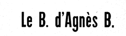 LE B. D'AGNES B. trademark
