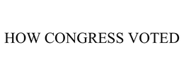 HOW CONGRESS VOTED trademark