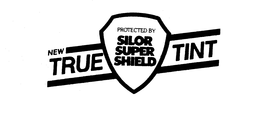 PROTECT BY SILOR SUPER SHIELD NEW TRUE TINT trademark