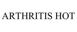 ARTHRITIS HOT trademark