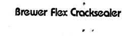 BREWER FLEX CRACKSEALER trademark