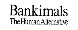 BANKIMALS THE HUMAN ALTERNATIVE trademark