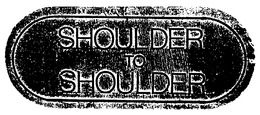SHOULDER TO SHOULDER trademark