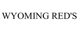 WYOMING RED'S trademark