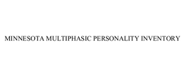 MINNESOTA MULTIPHASIC PERSONALITY INVENTORY trademark