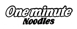 ONE MINUTE NOODLES trademark