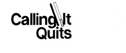 CALLING IT QUITS trademark