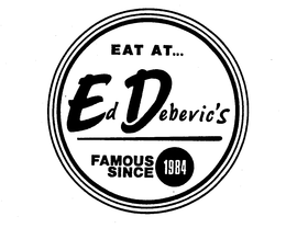 EAT AT... ED DEBEVIC'S FAMOUS SINCE 1984 trademark