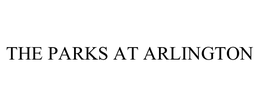 THE PARKS AT ARLINGTON trademark