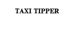 TAXI TIPPER trademark