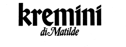 KREMINI DI MATILDE trademark