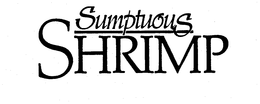 SUMPTUOUS SHRIMP trademark