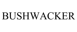 BUSHWACKER trademark
