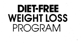 DIET-FREE WEIGHT LOSS PROGRAM trademark