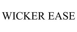 WICKER EASE trademark