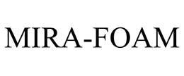 MIRA-FOAM trademark
