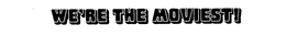 WE'RE THE MOVIEST! trademark