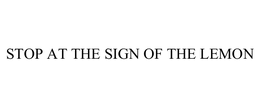 STOP AT THE SIGN OF THE LEMON trademark