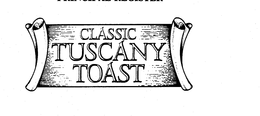 CLASSIC TUSCANNY TOAST trademark