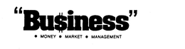"BU$INESS" MONEY-MARKET-MANAGEMENT trademark