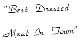 BEST DRESSED MEAT IN TOWN trademark