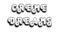 CREME DREAMS trademark
