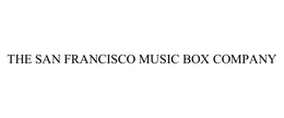 THE SAN FRANCISCO MUSIC BOX COMPANY trademark
