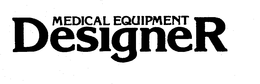 MEDICAL EQUIPMENT DESIGNER trademark