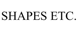 SHAPES ETC. trademark