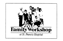 FAMILY WORKSHOP AT ST. FRANCIS HOSPITAL trademark