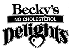 BECKY'S NO CHOLESTEROL DELIGHTS trademark
