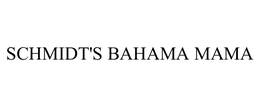 SCHMIDT'S BAHAMA MAMA trademark