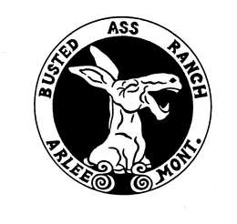 BUSTED ASS RANCH ARLEE MONT. trademark