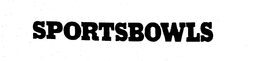 SPORTSBOWLS trademark
