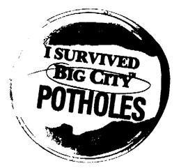 I SURVIVED BIG CITY POTHOLES trademark