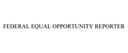 FEDERAL EQUAL OPPORTUNITY REPORTER trademark