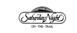 SATURDAY NIGHT ON-THE-TRAIL trademark