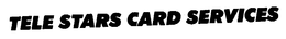 TELE STARS CARD SERVICE trademark