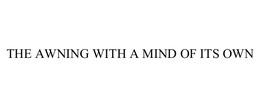 THE AWNING WITH A MIND OF ITS OWN trademark