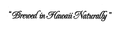 "BREWED IN HAWAII NATURALLY" trademark