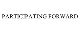 PARTICIPATING FORWARD trademark