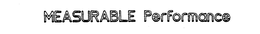 MEASURABLE PERFORMANCE trademark