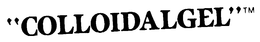 "COLLOIDALGEL" trademark
