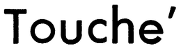 TOUCHE trademark