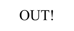 OUT! trademark