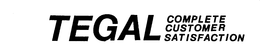 TEGAL COMPLETE CUSTOMER SATISFACTION trademark