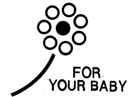 FOR YOUR BABY trademark