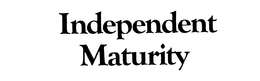 INDEPENDENT MATURITY trademark