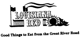 LOUISIANA RED GOODS THINGS TO EAT FROM THE GREAT RIVER ROAD trademark